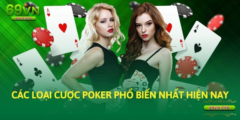 Các loại cược poker phổ biến nhất hiện nay