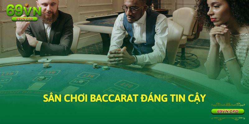 Sân chơi Baccarat đáng tin cậy